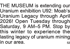 THE MUSEUM is extending our Uranium exhibition U92: Moab s Uranium Legacy through April 2026  Open Tuesday through Sa   