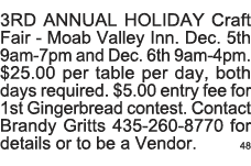 3RD ANNUAL HOLIDAY Craft Fair - Moab Valley Inn  Dec  5th 9am-7pm and Dec  6th 9am-4pm   25 00 per table per day, bot   