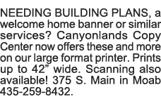 NEEDING BUILDING PLANS, a welcome home banner or similar services  Canyonlands Copy Center now offers these and more    
