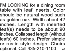 I M LOOKING for a dining room table with leaf inserts  Color should be natural wood such as golden oak  Width about 4   