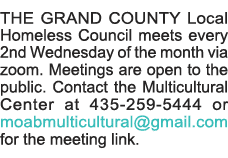 THE GRAND COUNTY Local Homeless Council meets every 2nd Wednesday of the month via zoom  Meetings are open to the pub   