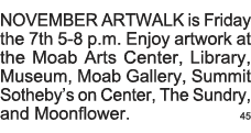 NOVEMBER ARTWALK is Friday the 7th 5-8 p m  Enjoy artwork at the Moab Arts Center, Library, Museum, Moab Gallery, Sum   