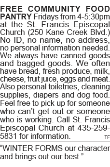 FREE COMMUNITY FOOD PANTRY Fridays from 4-5:30pm at the St  Francis Episcopal Church (250 Kane Creek Blvd ) No ID, no   
