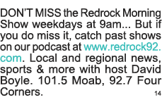 DON T MISS the Redrock Morning Show weekdays at 9am    But if you do miss it, catch past shows on our podcast at www    