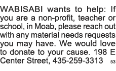 WABISABI wants to help: If you are a non-profit, teacher or school, in Moab, please reach out with any material needs   