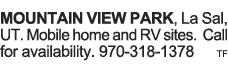 MOUNTAIN VIEW PARK, La Sal, UT  Mobile home and RV sites  Call for availability  970-318-1378 tf 