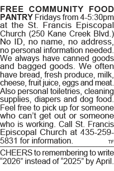 FREE COMMUNITY FOOD PANTRY Fridays from 4-5:30pm at the St  Francis Episcopal Church (250 Kane Creek Blvd ) No ID, no   