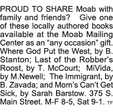 PROUD TO SHARE Moab with family and friends   Give one of these locally authored books available at the Moab Mailing    