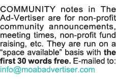 COMMUNITY notes in The Ad-Vertiser are for non-profit community announcements, meeting times, non-profit fund raising   