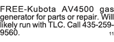 FREE-Kubota AV4500 gas generator for parts or repair  Will likely run with TLC  Call 435-259-9560  11 
