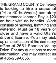 THE GRAND COUNTY Cemetery is looking to hire a seasonal (24 to 40 hrs week) cemetery maintenance laborer  Pay is  20    