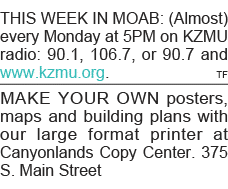 THIS WEEK IN MOAB: (Almost) every Monday at 5PM on KZMU radio: 90 1, 106 7, or 90 7 and www kzmu org   TF Make your o   