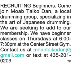 RECRUITING Beginners  Come join Moab Taiko Dan, a local drumming group, specializing in the art of Japanese drumming    