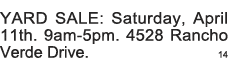 YARD SALE: Saturday, April 11th  9am-5pm  4528 Rancho Verde Drive   14 