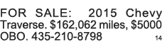 FOR SALE: 2015 Chevy Traverse   162,062 miles,  5000 OBO  435-210-8798 14 