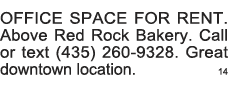 OFFICE SPACE FOR RENT  Above Red Rock Bakery  Call or text (435) 260-9328  Great downtown location  14 