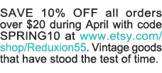 SAVE 10% OFF all orders over  20 during April with code SPRING10 at www etsy com shop Reduxion55  Vintage goods that    