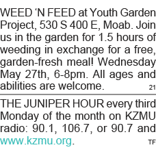 WEED  N FEED at Youth Garden Project, 530 S 400 E, Moab  Join us in the garden for 1 5 hours of weeding in exchange f   