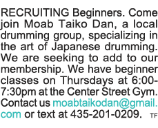 RECRUITING Beginners  Come join Moab Taiko Dan, a local drumming group, specializing in the art of Japanese drumming    