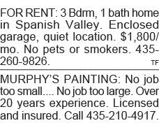 FOR RENT: 3 Bdrm, 1 bath home in Spanish Valley  Enclosed garage, quiet location   1,800 mo  No pets or smokers  435-   