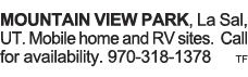 MOUNTAIN VIEW PARK, La Sal, UT  Mobile home and RV sites  Call for availability  970-318-1378 tf 