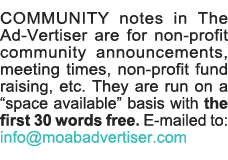 COMMUNITY notes in The Ad-Vertiser are for non-profit community announcements, meeting times, non-profit fund raising   