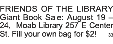 FRIENDS OF THE LIBRARY Giant Book Sale: August 19   24, Moab Library 257 E Center St  Fill your own bag for  2  33 