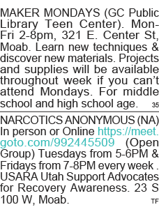 MAKER MONDAYS (GC Public Library Teen Center)  Mon-Fri 2-8pm, 321 E  Center St, Moab  Learn new techniques & discover   