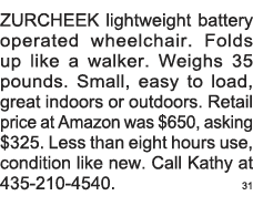ZURCHEEK lightweight battery operated wheelchair  Folds up like a walker  Weighs 35 pounds  Small, easy to load, grea   