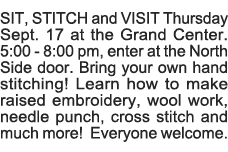 SIT, STITCH and VISIT Thursday Sept  17 at the Grand Center  5:00 - 8:00 pm, enter at the North Side door  Bring your   