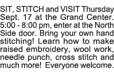 SIT, STITCH and VISIT Thursday Sept  17 at the Grand Center  5:00 - 8:00 pm, enter at the North Side door  Bring your   
