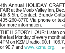 4th Annual HOLIDAY CRAFT FAIR at the Moab Valley Inn, Dec  4th & 5th, Contact: Brandy Gritts 435-260-8770 Via phone o   