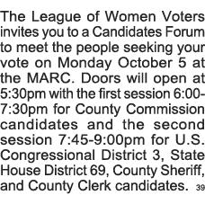 The League of Women Voters invites you to a Candidates Forum to meet the people seeking your vote on Monday October 5   