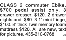 CLASS 2 commuter Ebike,  700 pedal assist only  3 drawer dresser,  120  2 drawer nightstand,  80  3 1  mini fridge,     