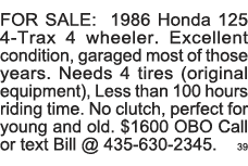 FOR SALE: 1986 Honda 125 4-Trax 4 wheeler  Excellent condition, garaged most of those years  Needs 4 tires (original    