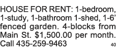 HOUSE FOR RENT: 1-bedroom, 1-study, 1-bathroom 1-shed, 1-6  fenced garden  4-blocks from Main St   1,500 00 per month   